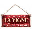 Plaque métal Tant qu'il y a de LA VIGNE 30x13cm