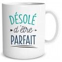 Mug Désolé d'être Parfait