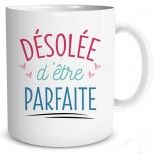 Mug Désolée d'être Parfaite