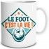 Mug Le Foot c'est la vie !